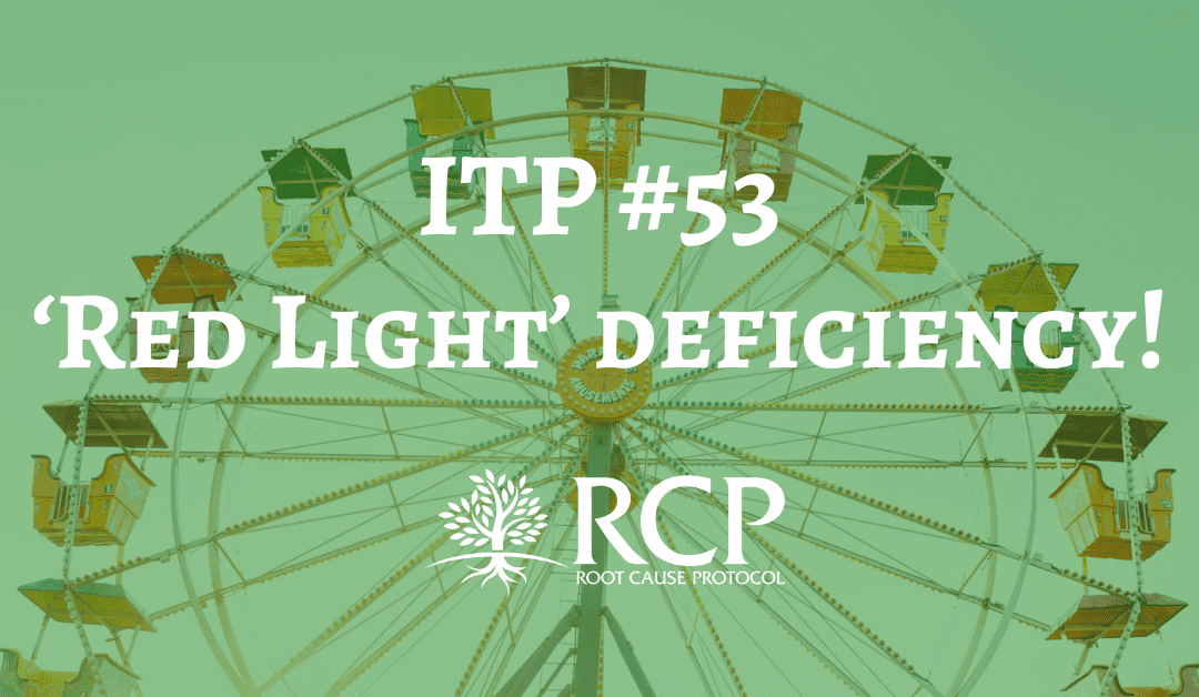 Iron Toxicity Post #53: You were not born with a ‘Red Light’ deficiency!